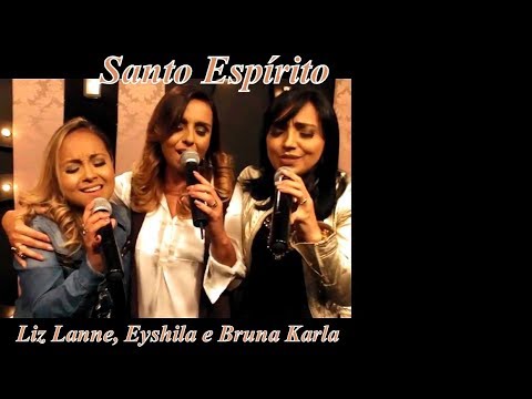 Santo Espírito - Liz Lanne, Eyshila e Bruna Karla
