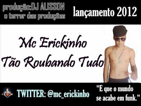 mc erickinho - tão roubando tudo ( Versão Dj Alisson )
