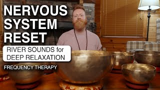 Nervous System Reset | River Sounds for Stress Release and Deep Relaxation