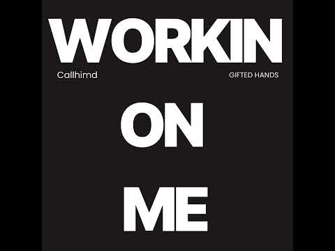 workin on me too (ft. Gifted Hands) 