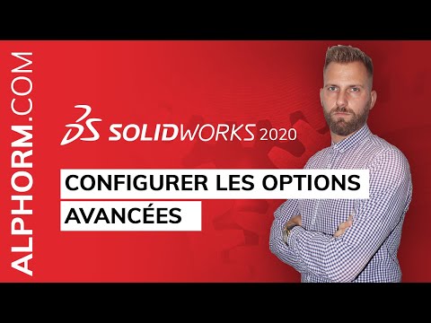 Comment configurer les options avancées sous SolidWorks 2020