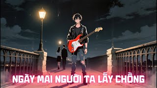 Ngày Mai Người Ta Lấy Chồng – Metal Rock Version