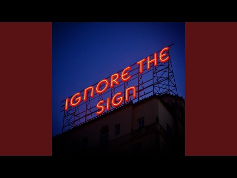 Ignore the Sign