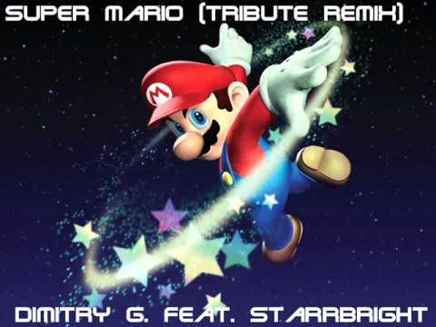 Dimitry G Feat StarrBright   Super Mario (Tribute Remix)