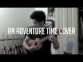 OOOTS All Gummed Up Inside An Adventure Time Cover