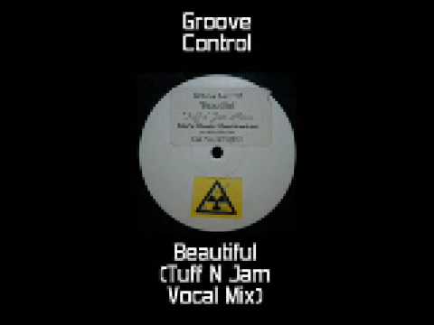 Groove Control - Beautiful (Tuff N Jam Vocal Mix)