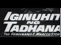 Iginuhit ng Tadhana - Ferdinand E. Marcos Biopic