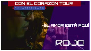 ROJO - El Amor Está Aquí (En Vivo 2008) | Con El Corazón Tour