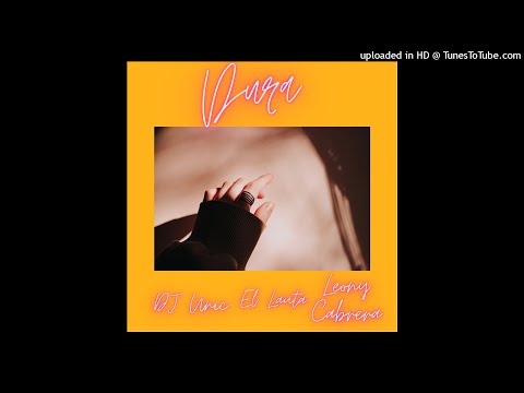DJ Unic X El Lauta X Leony Cabrera - Dura ( Audio oficial)