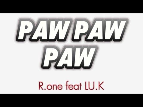 R One x LU.K - Paw Paw Paw
