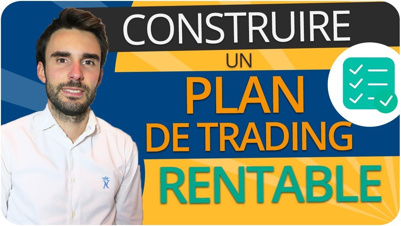 Comment CONSTRUIRE un PLAN DE TRADING RENTABLE