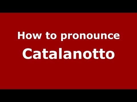 How to pronounce Catalanotto (Italian/Italy) - PronounceNames.com