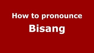 How to pronounce Bisang