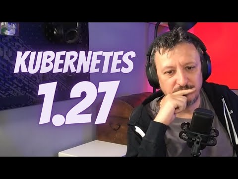 🔴 Kubernetes 1.27 has arrived!