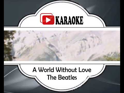 THE BEATLES - A WORLD WITHOUT LOVE | Official Karaoke Musik Video