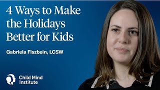 4 Ways to Make the Holidays Better for Kids | Child Mind Institute