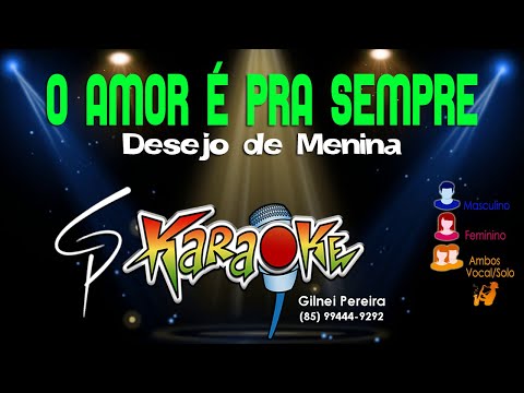O Amor É Pra Sempre - Desejo de Menina