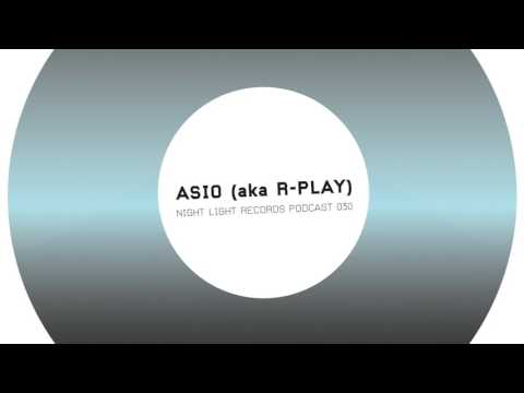 Asio (aka R-play) - Night Light Records Podcast 030