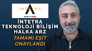 İntetra Teknoloji Bilişim Halka Arz Onaylandı #İNTET Son Gelen Bilgile