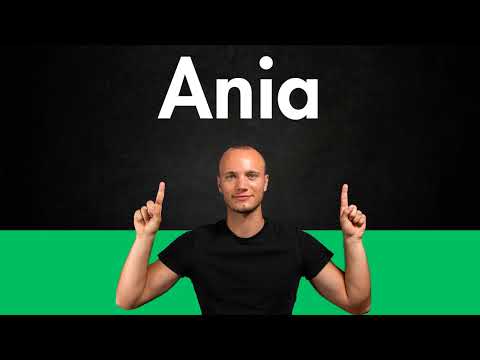 How to Pronounce ANIA (Correctly)