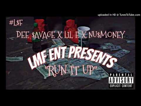 Dee Savage - "Run It Up" Ft  Lil E & Nu$Money