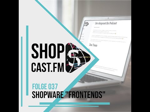 shopcast.fm Folge 37 - Projekt Shopware "Frontends"