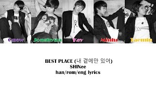 Best Place (내 곁에만 있어)- SHINee Color Coded Lyrics