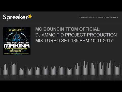 DJ AMMO T D PROJECT PRODUCTION MIX TURBO SET 185 BPM 10-11-2017