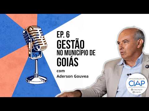 Ep. 6 - Gestão no Município de Goiás - Prefeito Aderson Gouveia