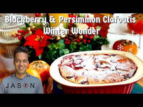 J A S O N’s Joyful Christmas | Blackberry & Persimmon Clafoutis | Winter Wonder | Decadent Desserts