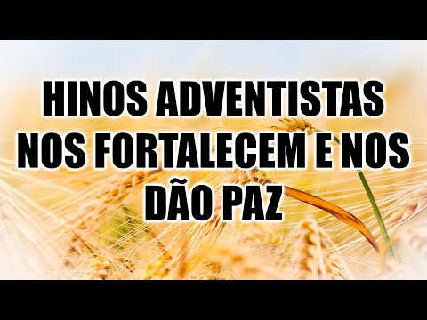 50 Hinos adventistas nos fortalecem e nos dão paz - Hinos maravilhosos para jesus