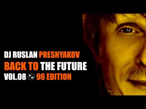 DJ RUSLAN PRESNYAKOV - BACK TO THE FUTURE (VOL 8) 96 EDITION