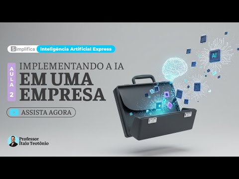 Curso Gratuito de Inteligência Artificial [Aula 02]: Implementando a IA em uma Empresa