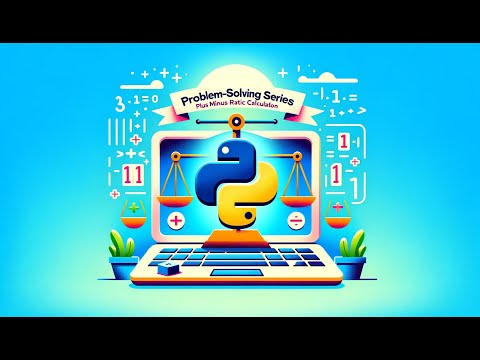 Problem-Solving in Python: Plus Minus Ratio Calculation - Episode 1