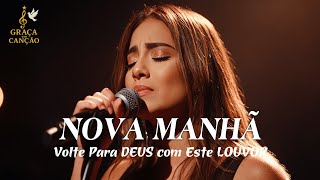 NOVA MANHÃ – Inspirada Gabriela Rocha – Paz, Confiança e um Novo Começo – louvor