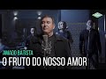 Amado Batista O Fruto Do Nosso Amor Amor Perfeito Amado Batista 44 Anos
