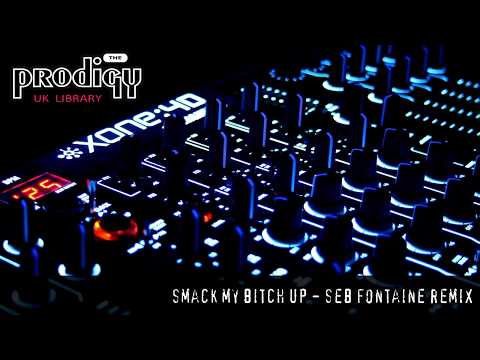 The Prodigy - Remixes and Remakes - Smack My Bitch Up Seb Fontaine Remix