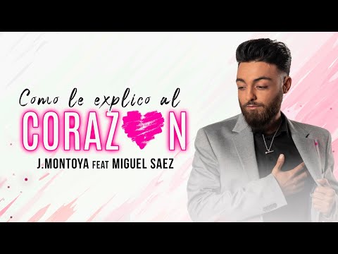 Como Le Explico Al Corazón -  J.Montoya feat Miguel Sáez