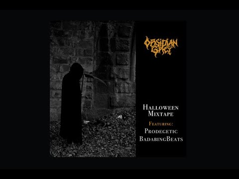 Obsidian Grey - Halloween Mixtape (feat BadabingBeats & Prodegetic)