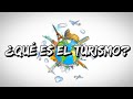 WHAT IS TOURISM What Is It For