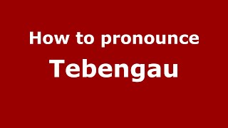 How to pronounce Tebengau