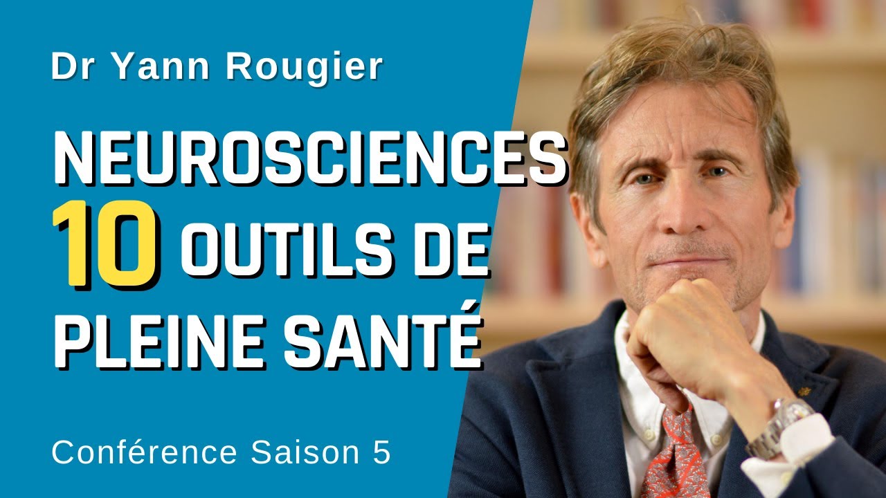 Conférence Neurosciences : les 10 Outils de la Pleine Santé - S05E05