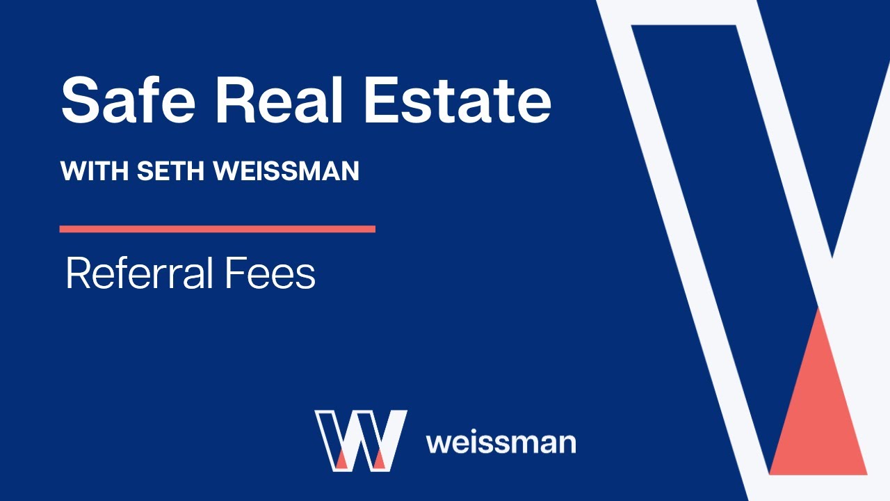 Video Thumbnail for Safe Real Estate with Seth Weissman: Referral Fees