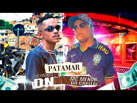MC Menor Da capital - MC Francis DN - PATAMAR ( Brooks Deejhay )