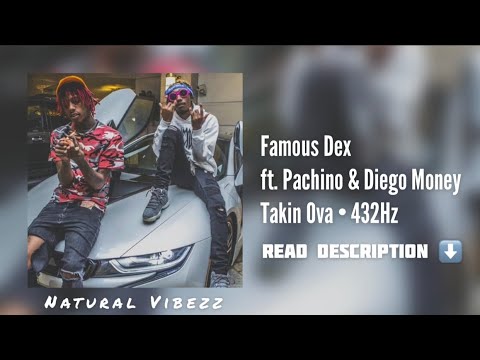 (432Hz) Famous Dex - Takin Ova ft. Pachino & Diego Money