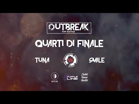 Outbreak 2017: Tuna VS Smile - Quarti di finale