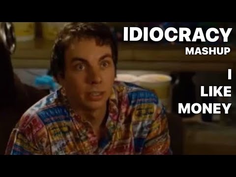 I Like Money / IDIOCRACY