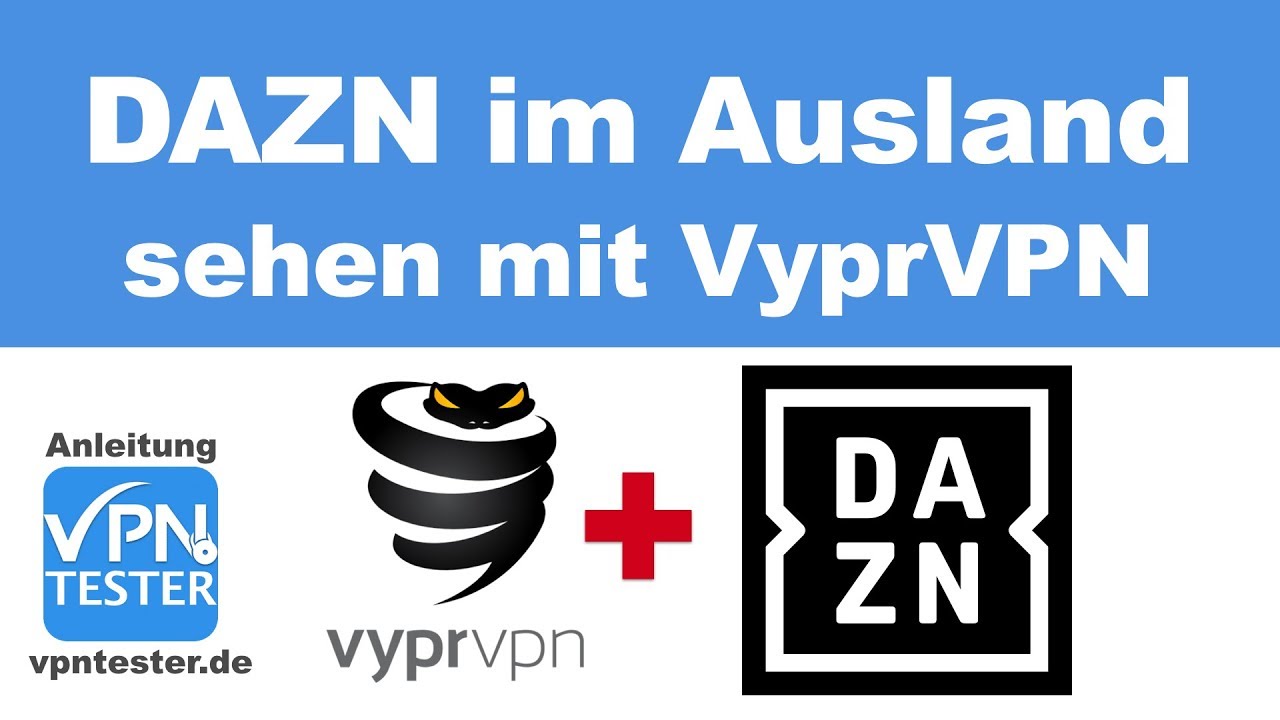 Anleitung: Netflix, Amazon Prime, DAZN, Eurosport, Sky mit VyprVPN sehen! 1