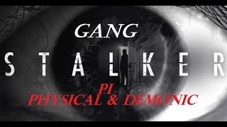 Gang Stalking Part I Physical & Demonic (My Experience)