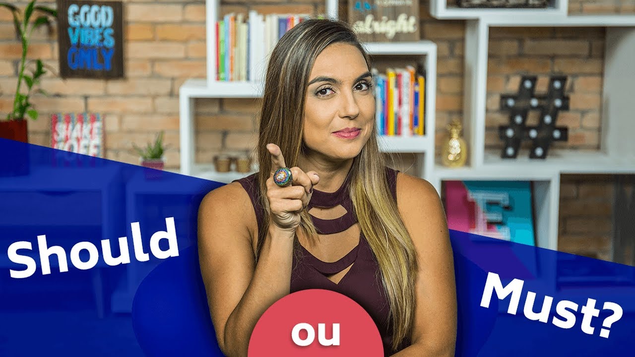 Verbos modais: should e must - Qual a diferença?